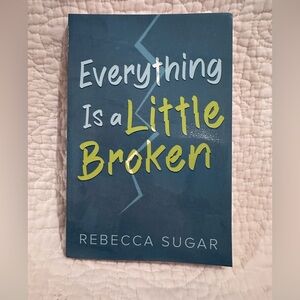Everything Is a Little Broken by Rebecca Sugar Paperback Book